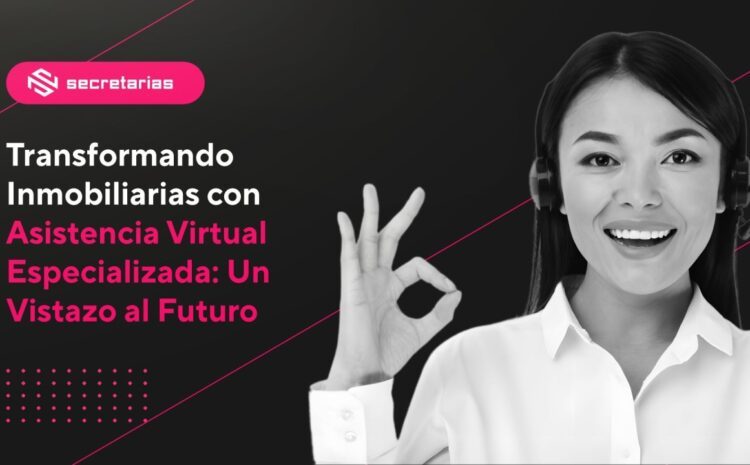  Transformando Inmobiliarias con Asistencia Virtual Especializada: Un Vistazo al Futuro 🏢✨